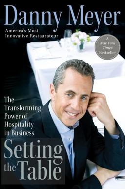 Setting the Table The Transforming Power of Hospitality in Business  9780060742751 Front Cover