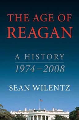 Age of Reagan A History, 1974-2008  9780060744809 Front Cover