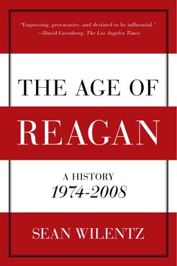 Age of Reagan A History, 1974-2008  9780060744816 Front Cover