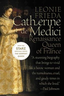 Catherine de Medici Renaissance Queen of France  9780060744939 Front Cover