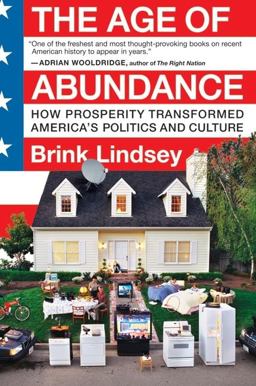 Age of Abundance How Prosperity Transformed America's Politics and Culture  9780060747671 Front Cover