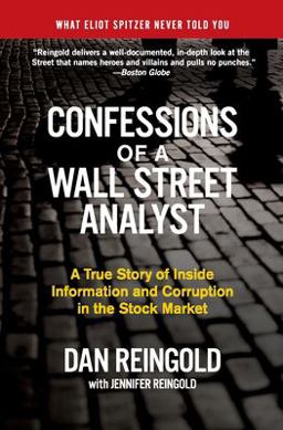 Confessions of a Wall Street Analyst A True Story of Inside Information and Corruption in the Stock Market  9780060747701 Front Cover