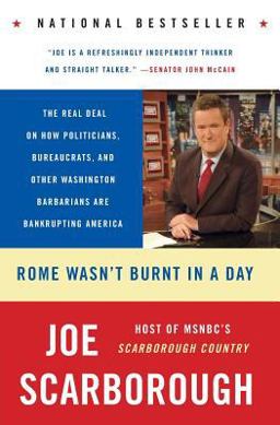 Rome Wasn't Burnt in a Day The Real Deal on How Politicians, Bureaucrats, and Other Washington Barbarians Are Bankrupting America  9780060749859 Front Cover