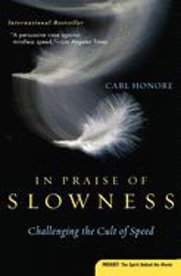 In Praise of Slowness Challenging the Cult of Speed  9780060750510 Front Cover