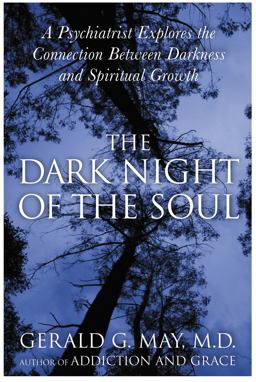Dark Night of the Soul A Psychiatrist Explores the Connection Between Darkness and Spiritual Growth  9780060750558 Front Cover