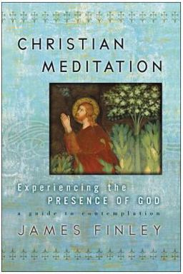 Christian Meditation Experiencing the Presence of God  9780060750640 Front Cover