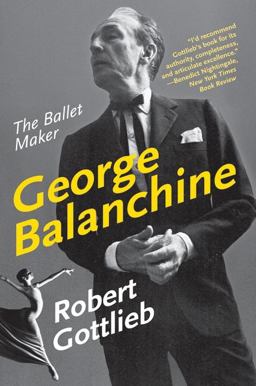 George Balanchine The Ballet Maker  9780060750718 Front Cover