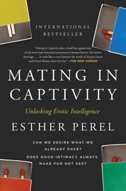 Mating in Captivity Unlocking Erotic Intelligence  9780060753641 Front Cover