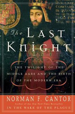 Last Knight The Twilight of the Middle Ages and the Birth of the Modern Era  9780060754037 Front Cover