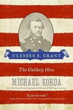 Ulysses S. Grant The Unlikely Hero  9780060755218 Front Cover
