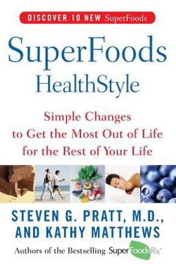 SuperFoods HealthStyle Simple Changes to Get the Most Out of Life for the Rest of Your Life  9780060755492 Front Cover