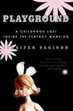 Playground A Childhood Lost Inside the Playboy Mansion  9780060761578 Front Cover