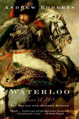 Waterloo June 18, 1815: the Battle for Modern Europe  9780060762155 Front Cover