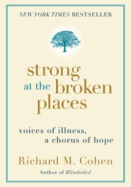 Strong at the Broken Places Voices of Illness, a Chorus of Hope  9780060763121 Front Cover