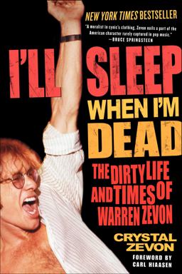 I'll Sleep When I'm Dead The Dirty Life and Times of Warren Zevon  9780060763497 Front Cover