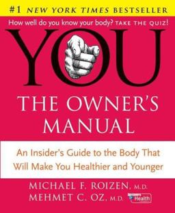 YOU - The Owner's Manual An Insider's Guide to the Body That Will Make You Healthier and Younger  9780060765316 Front Cover