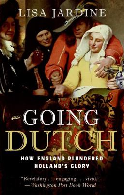 Going Dutch How England Plundered Holland's Glory  9780060774097 Front Cover