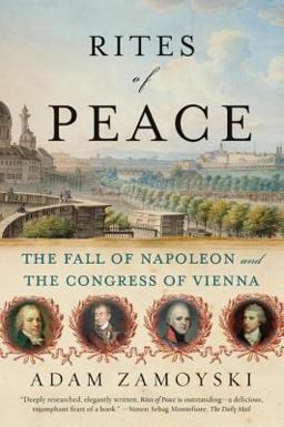 Rites of Peace The Fall of Napoleon and the Congress of Vienna  9780060775193 Front Cover