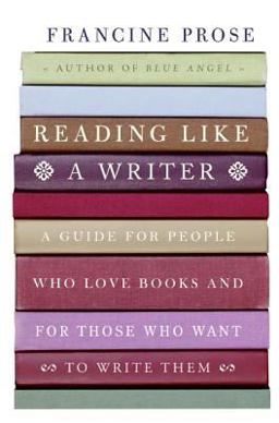 Reading Like a Writer A Guide for People Who Love Books and for Those Who Want to Write Them  9780060777043 Front Cover
