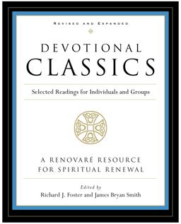 Devotional Classics: Revised Edition Selected Readings for Individuals and Groups 2nd 9780060777500 Front Cover