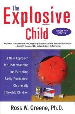 Explosive Child A New Approach for Understanding and Parenting Easily Frustrated, Chronically Inflexible Children  9780060779399 Front Cover