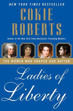 Ladies of Liberty The Women Who Shaped Our Nation  9780060782344 Front Cover