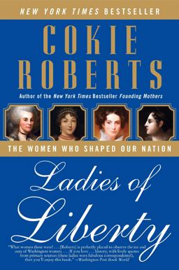 Ladies of Liberty The Women Who Shaped Our Nation  9780060782351 Front Cover