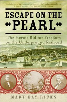 Escape on the Pearl The Heroic Bid for Freedom on the Underground Railroad  9780060786601 Front Cover
