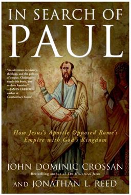 In Search of Paul How Jesus' Apostle Opposed Rome's Empire with God's Kingdom  9780060816162 Front Cover