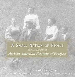 Small Nation of People W. E. B. du Bois and African American Portraits of Progress  9780060817565 Front Cover