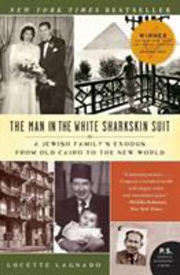 Man in the White Sharkskin Suit A Jewish Family's Exodus from Old Cairo to the New World  9780060822187 Front Cover