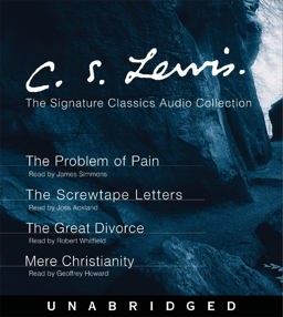 C. S. Lewis Signature Classics Audio Collection : Screwtape Letters, Great Divorce, Problem of Pain, Mere Christianity  9780060825782 Front Cover