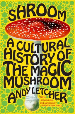Shroom A Cultural History of the Magic Mushroom  9780060828295 Front Cover