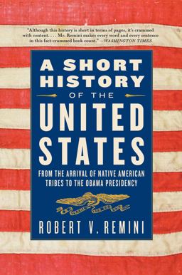 Short History of the United States From the Arrival of Native American Tribes to the Obama Presidency  9780060831455 Front Cover
