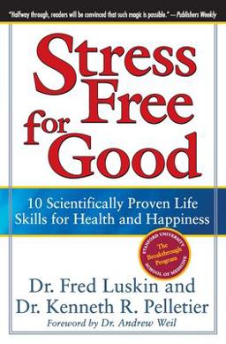 Stress Free for Good 10 Scientifically Proven Life Skills for Health and Happiness  9780060832995 Front Cover