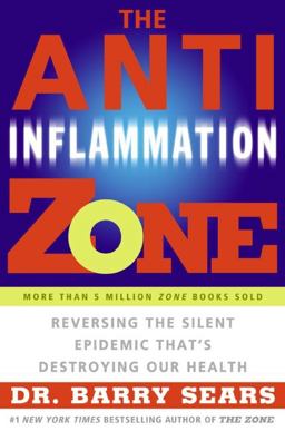 Anti-Inflammation Zone Reversing the Silent Epidemic That's Destroying Our Health  9780060834142 Front Cover