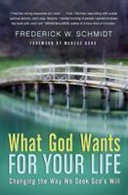 What God Wants for Your Life Changing the Way We Seek God's Will  9780060834494 Front Cover