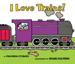 I Love Trains! Board Book I Love Trains! Board Book