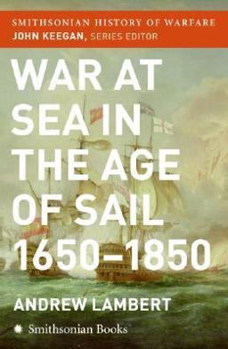 War at Sea in the Age of Sail (Smithsonian History of Warfare)  9780060838553 Front Cover