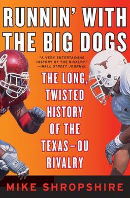 Runnin' with the Big Dogs The Long, Twisted History of the Texas-OU Rivalry  9780060852795 Front Cover