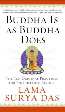 Buddha Is As Buddha Does The Ten Original Practices for Enlightened Living  9780060859534 Front Cover