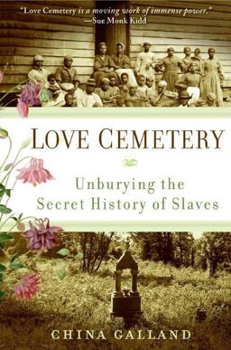 Love Cemetery Unburying the Secret History of Slaves  9780060859558 Front Cover
