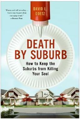 Death by Suburb How to Keep the Suburbs from Killing Your Soul  9780060859688 Front Cover