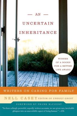 Uncertain Inheritance Writers on Caring for Family  9780060875312 Front Cover