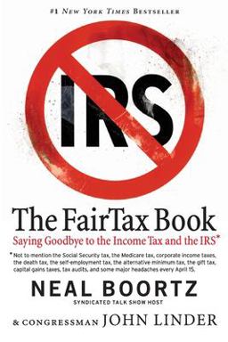 Fair Tax Book Saying Goodbye to Income Tax and the IRS  9780060875497 Front Cover