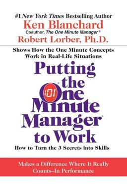 Putting the One Minute Manager to Work How to Turn the 3 Secrets into Skills  9780060881672 Front Cover