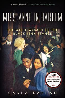 Miss Anne in Harlem The White Women of the Black Renaissance  9780060882372 Front Cover