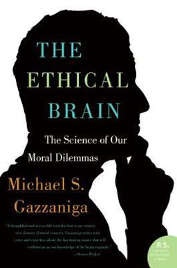 Ethical Brain The Science of Our Moral Dilemmas  9780060884734 Front Cover