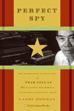 Perfect Spy The Incredible Double Life of Pham Xuan an Time Magazine Reporter and Vietnamese Communist Agent  9780060888381 Front Cover