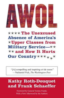 Awol The Unexcused Absence of America's Upper Classes from Military Service -- and How It Hurts Our Country  9780060888602 Front Cover
